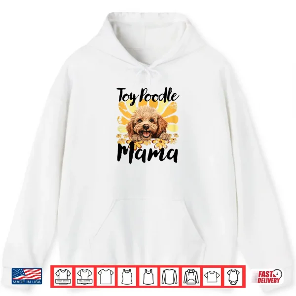 Hoodie Toy Poodle Mama Mom Toy Poodle Shirt