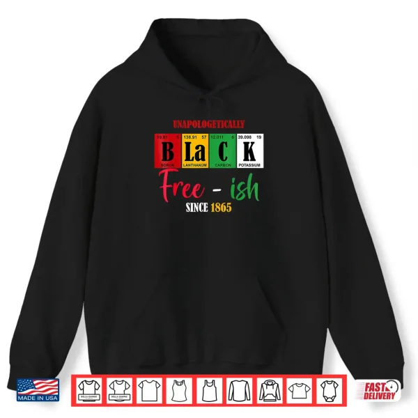 Hoodie Unapologetically Black Free Ish Since 1865 Juneteenth Shirt