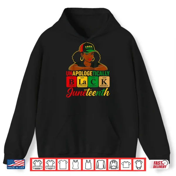 Hoodie Unapologetically Black Woman Juneteenth 1865 Periodic Women Shirt
