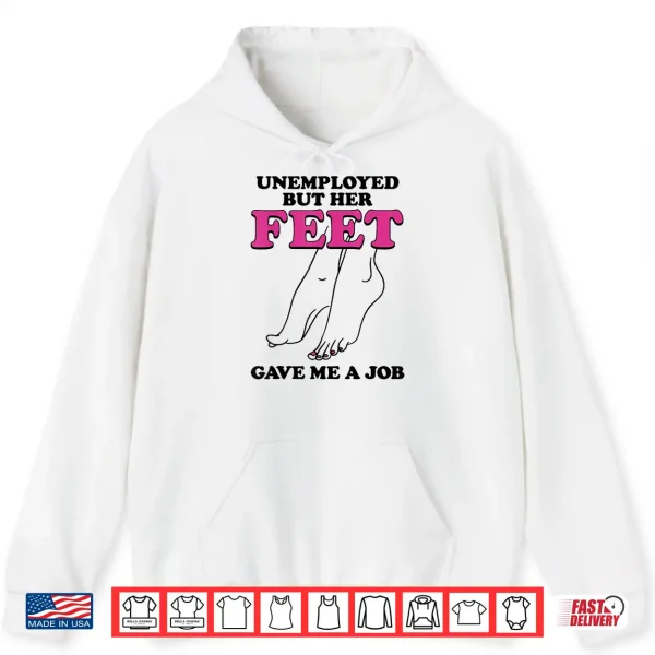 Hoodie Unemployed But Her Feet Career Humor Funny Quotes Shirt