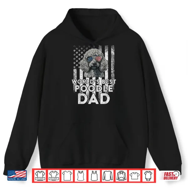 Hoodie Vintage USA Flag Worlds Best Poodle Dog Dad Fathers Day Shirt