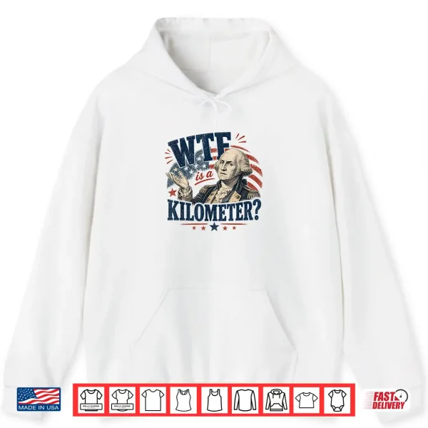 Hoodie WTF is A Kilometer Washington Patriotic Design Shirt