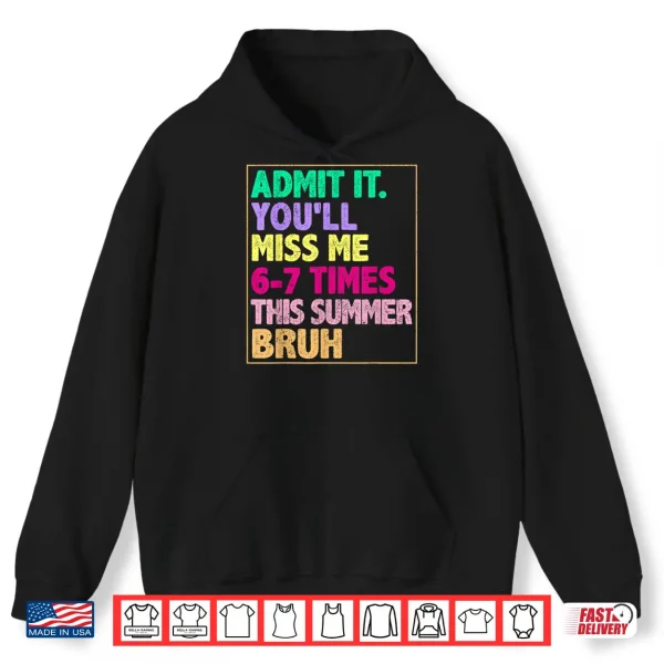 Hoodie We Out Teacher Admit It You Will Miss Me Sixty Seven Times Shirt