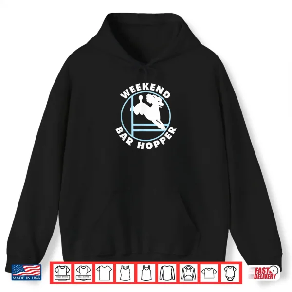 Hoodie Weekend Bar Hopper NickerStickers Poodle Agility Dog Shirt