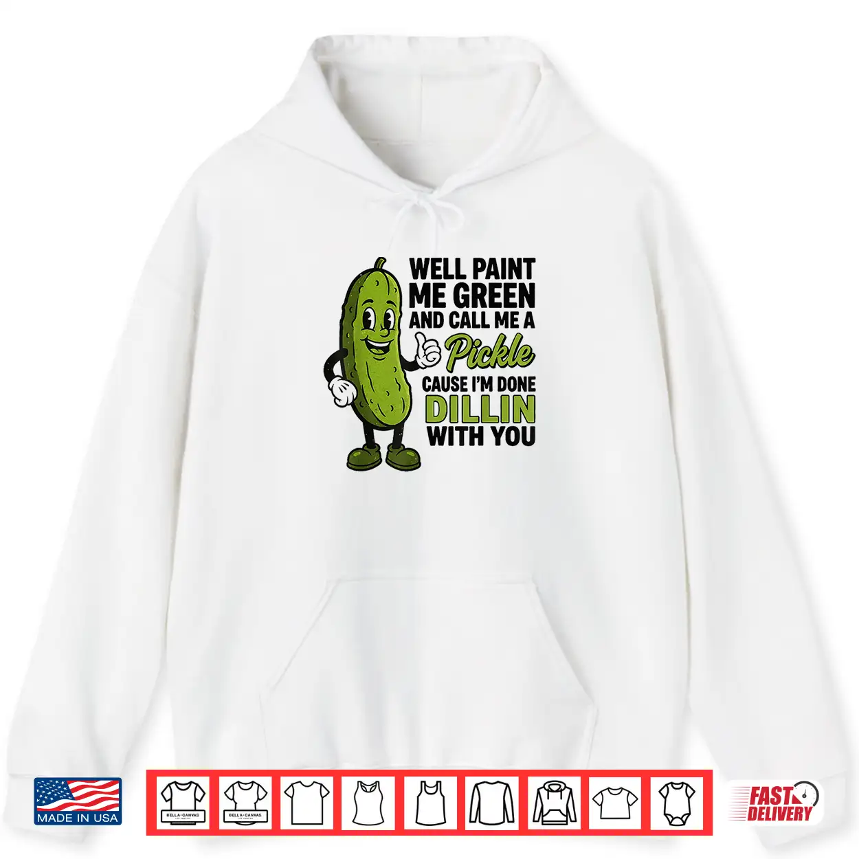 Well Paint Me Green And Call Me A Pickle Funny Sarcastic Shirt Well Paint Me Green And Call Me A Pickle Funny Sarcastic Shirt