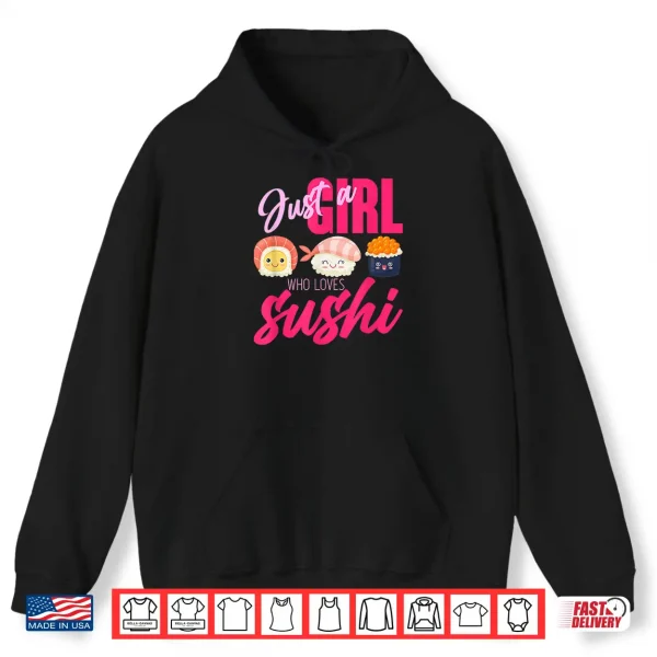 Hoodie Women Girls Gift Japanese Food Just A Girl Who Loves Sushi Shirt
