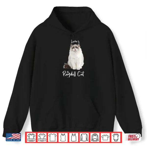 Hoodie Womens Love is Ragdoll cat Shirt