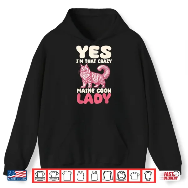 Hoodie Yes Im That Crazy Maine Coon Cat Lady Shirt