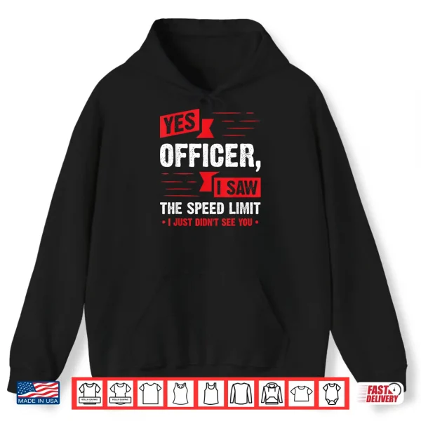 Hoodie Yes Officer I Saw The Speed Limit Car Enthusiast Gift Shirt