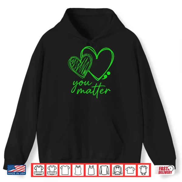 Hoodie You Matter You are Enough Semicolon Mental Health Awareness Shirt