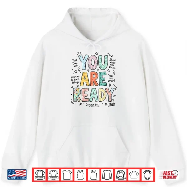 Hoodie You are Ready Test Day Teachers Students Testing Week School Shirt