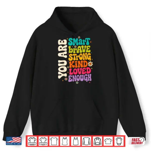 Hoodie You are Smart Brave Strong Kind Loved Motivation Teacher Kid Shirt