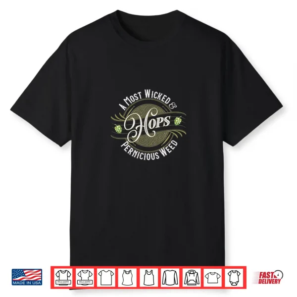 Hops A Most Pernicious Weed Craft Beer Gift Shirt