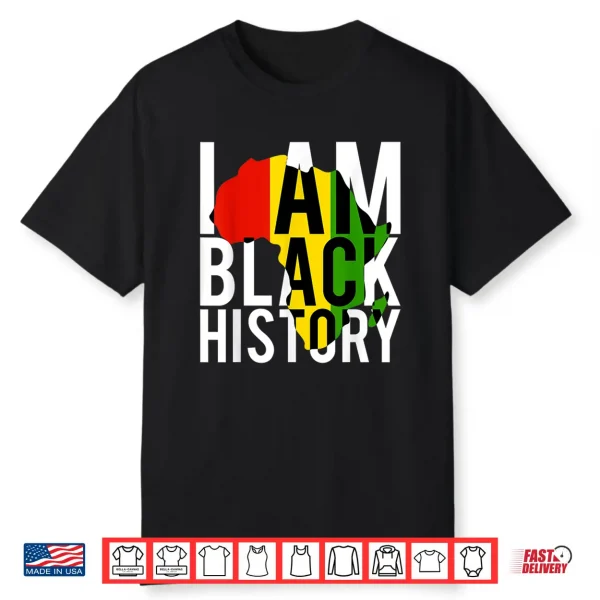 I Am Black History Black History Month & Pride Gift Shirt