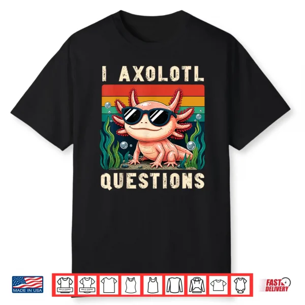 I Axolotl Questions Adults Youth Kids Retro Axolotl Shirt