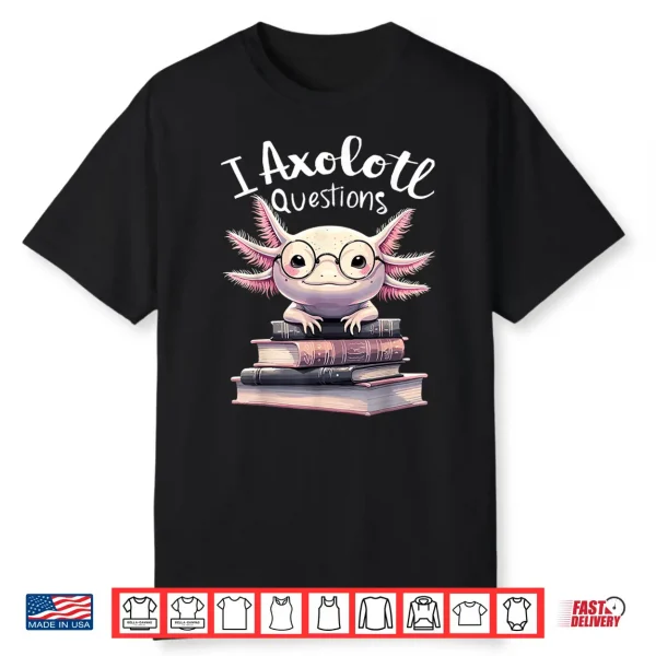 I Axolotl Questions Anime Cute Kawaii Axolotl Shirt