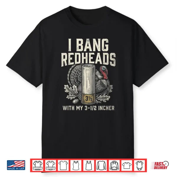 I Bang Redheads Turkey Hunting Gobbler Hunting Outdoorsman Shirt