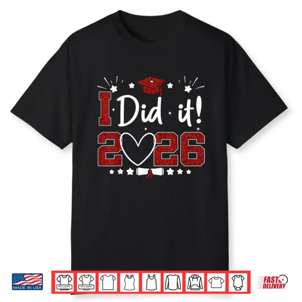 I Dit It 2026 Graduate Senior Class Of 2026 Graduation Shirt