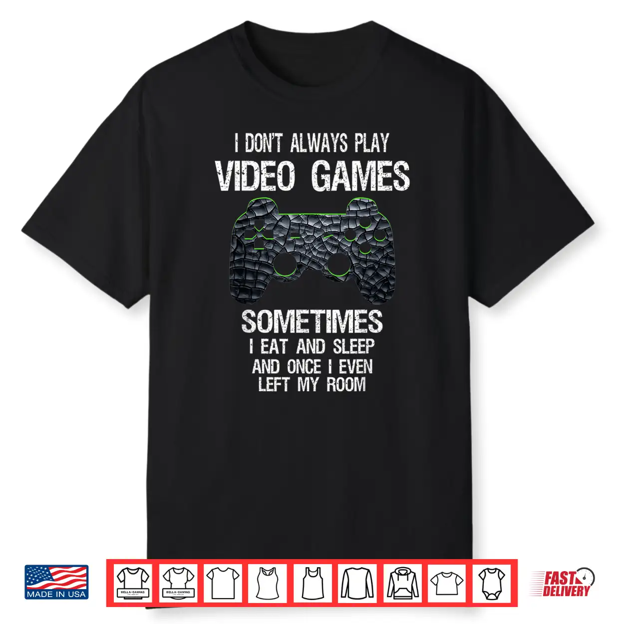 I Don’T Always Play Video Games Funny Gamer Gift Boys Teens Shirt I Don’T Always Play Video Games Funny Gamer Gift Boys Teens Shirt
