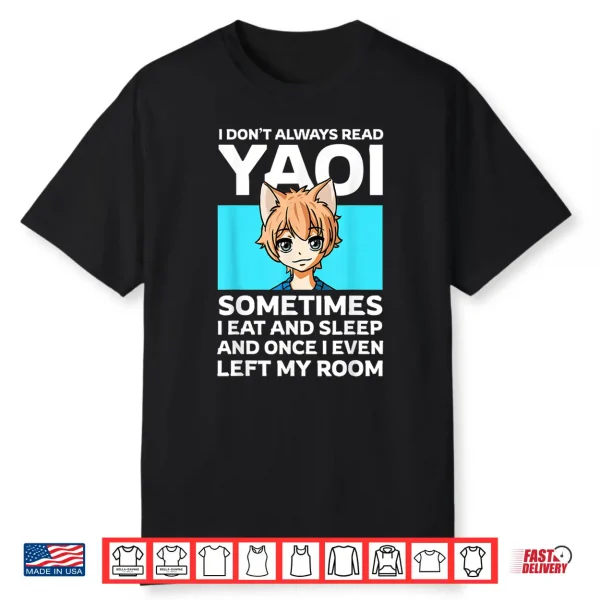 I Don’T Always Read Yaoi Neko Anime Boy Fujoshi Boys Love Shirt