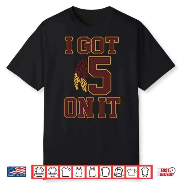 I Got 5 On It Football Shirt