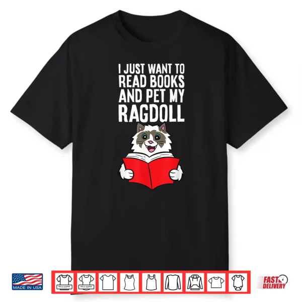 I Just Want To Read Books And Pet My Ragdoll Cat Shirt