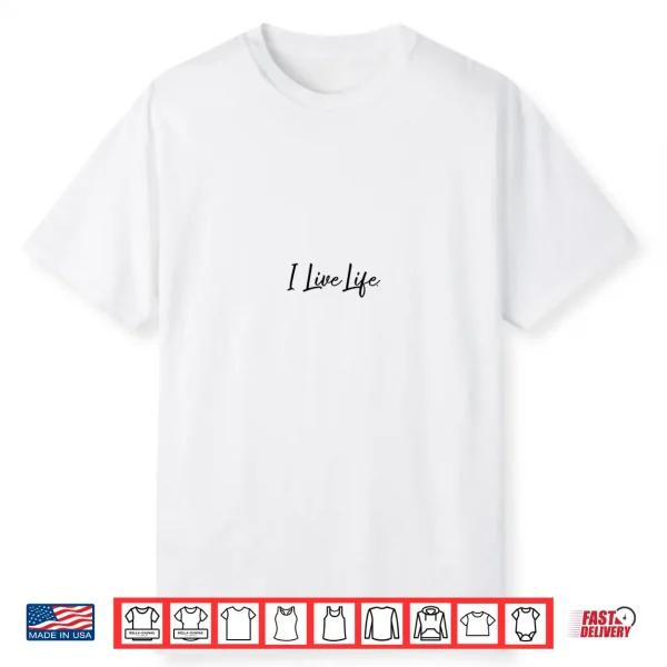 I Live Life Script Logo Minimalist Motivational Shirt