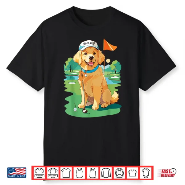 I Love Golf Golf Dog Illustration Golden Retriever Shirt
