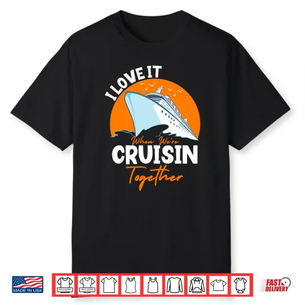 I Love It When We’Re Cruisin’ Together Matching Design 2025 Performance Shirt