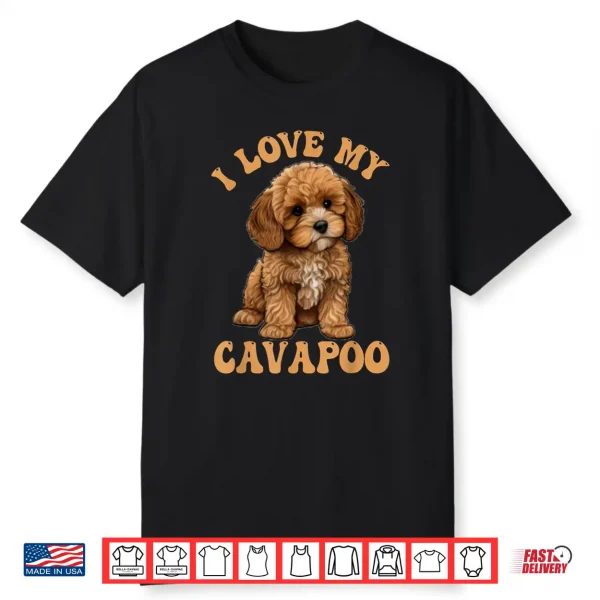 I Love My Cavapoo Dog Lover Cavoodle Owner Shirt