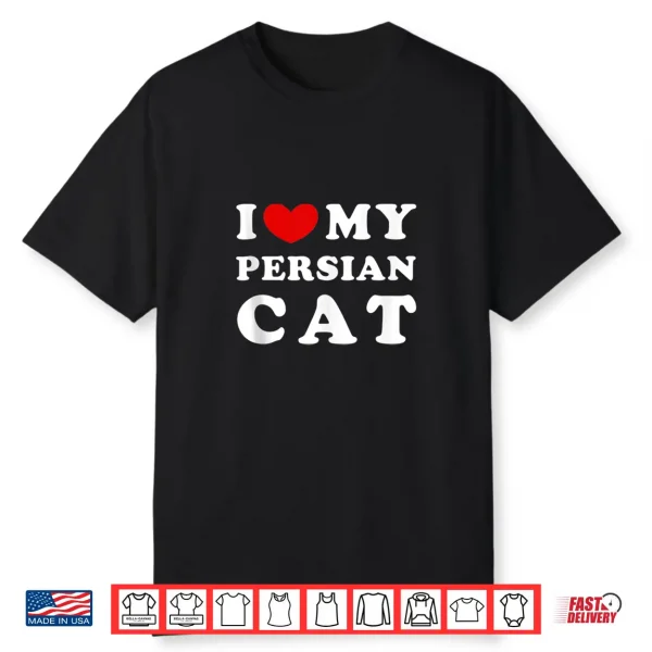I Love My Persian Cat I Heart My Persian Cat Shirt