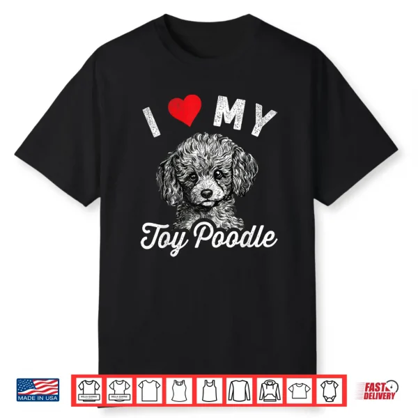 I Love My Toy Poodle I Heart My Toy Poodle Shirt