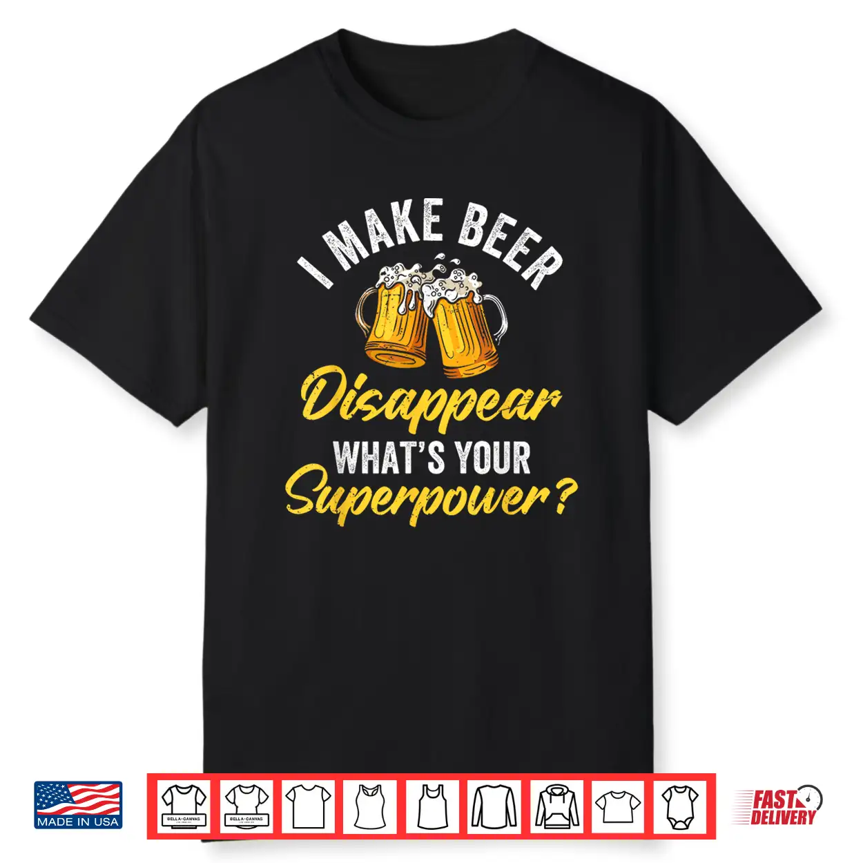 I Make Beer Disappear What’S Your Superpower Beers Beer Shirt I Make Beer Disappear What’S Your Superpower Beers Beer Shirt