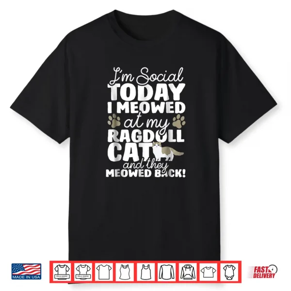 I Meowed At My Ragdoll Tee Shirt   Funny Cats Gift Shirt