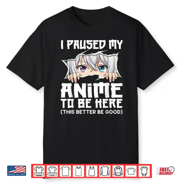 I Paused My Anime To Be Here Funny Otaku Manga Girl Peeking Shirt