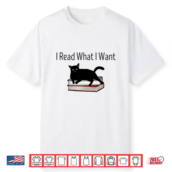 I Read What I Want Cat Funny Bookworms Reading Book Shirt