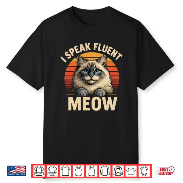 I Speak Fluent Meow Ragdoll Cat Funny Fluffy Cats Owner Shirt