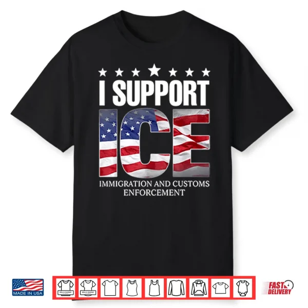 I Support Ice Immigration And Customs Enforcement Shirt