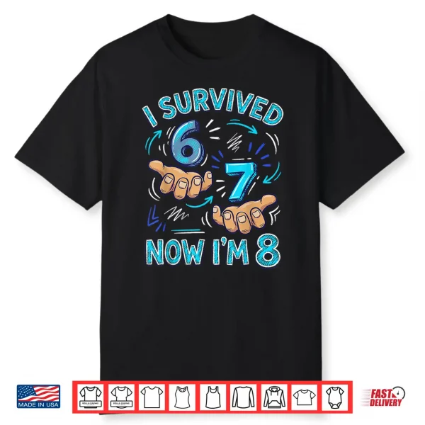 I Survived 6 7 Now I’M 8 8Th Birthday Boys Shirt