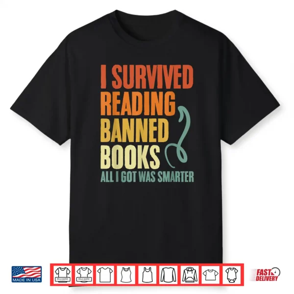 I Survived Reading Banned Books And All I Got Was Smarter Shirt