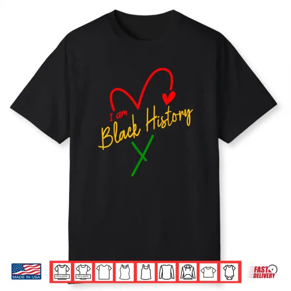 I Am Black History African Civil Rights Juneteenth Shirt