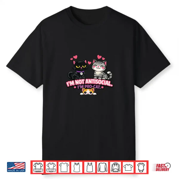 I Am Not Antisocial I’M Pro Cat Shirt