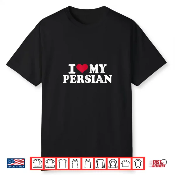 I Love My Persian Shirt