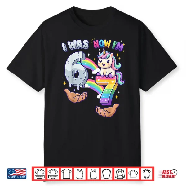 I Was 6 Now I’M 7 7Th Birthday 6 7 Birthday Girls Unicorn Shirt