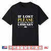 If Lost Return Me To Library Funny Librarian Bookworm Humor Shirt