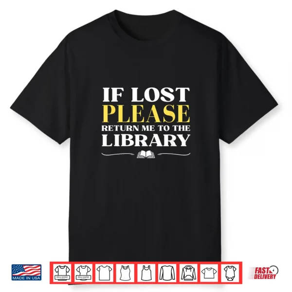 If Lost Return Me To Library Funny Librarian Bookworm Humor Shirt