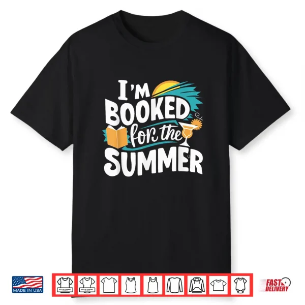 I’M Booked For The Summer Bookworm Bibliophile Shirt