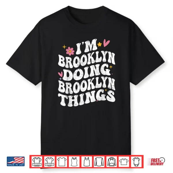 I’M Brooklyn Doing Brooklyn Things Retro Groovy Personalized Shirt