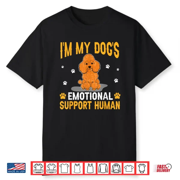 I’M My Dog’S Emotional Support Human Poodle Dog Lover Shirt