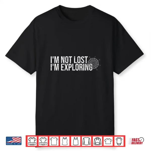 I’M Not Lost I’M Exploring Hiking Shirt Hiker Backpacking Shirt